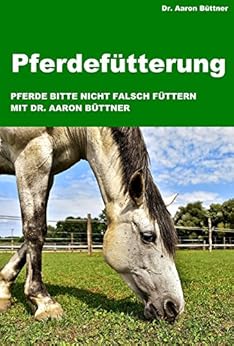 Pferdefütterung: Pferde gesund, vital und richtig füttern I Wie ich ...